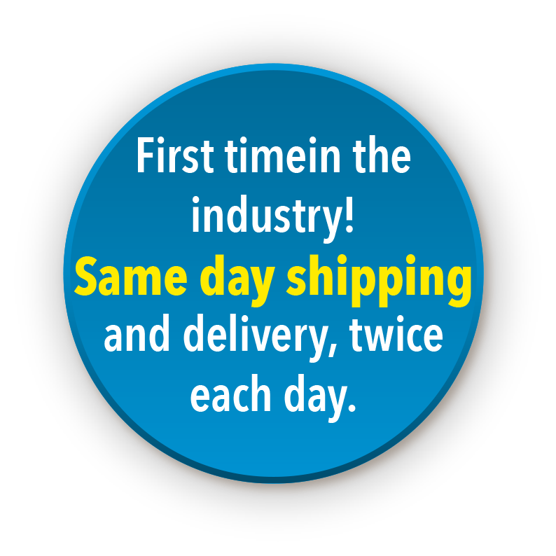 First timein the industry! Same day shipping and delivery, twice each day.