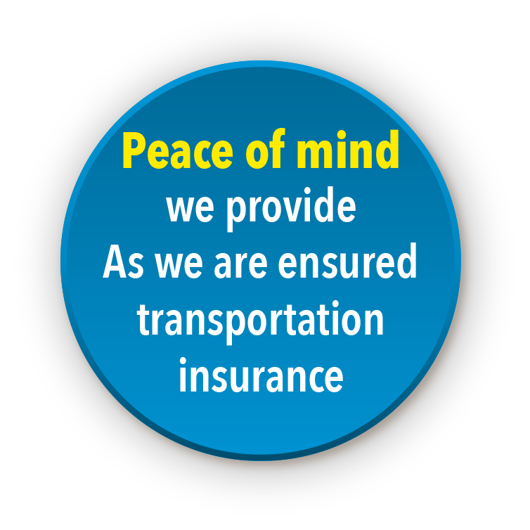 Peace of mind we provide As we are ensured transportation insurance
